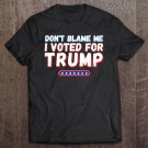 Tadostore Don't Blame Me I Voted For Trump Pro Trump Anti Biden Premium Tee Shirt