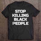 Tadostore Stop Killing Black People Tee Shirt