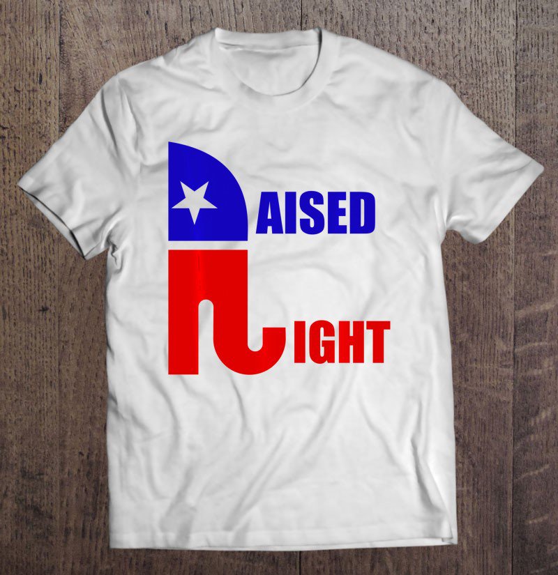 Tadostore Raised Right Republican Elephant Pro Trump 2020 Patriotic Tee Shirt