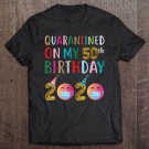 Tadostore Quarantined On My 50Th Birthday 2020 Ver2 Tee Shirt