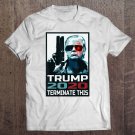 Tadostore Terminate This Pro Trump 2020 I'll Be Back Impeachment Tee Tee Shirt