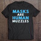 Tadostore Masks Are Human Muzzles - Anti Lockdown Face Mask Conspiracy Tee Shirt
