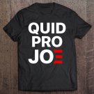 Tadostore Quid Pro Joe Anti Joe Biden 2020 Funny Parody Tee Shirt