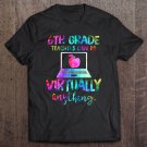 Tadostore Funny 6Th Grade Teachers Can Do Virtually Anything Tee Shirt