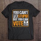 Tadostore You Cant Fix Stupid But You Can Vote It Out 2020 Election Tee Shirt
