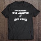 Tadostore Four Seasons Total Landscaping Lawn And Order Tee Shirt