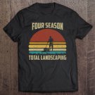 Tadostore Four Season Total Landscaping Shirt Man Woman Gifts Ver3 Tee Shirt
