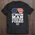 Tadostore C'mon Man You're Fired Biden Harris Tee Shirt