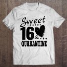 Tadostore Womens 16Th Birthday In Quarantine Sweet 16 Sixteen Girls Gift Tee Shirt