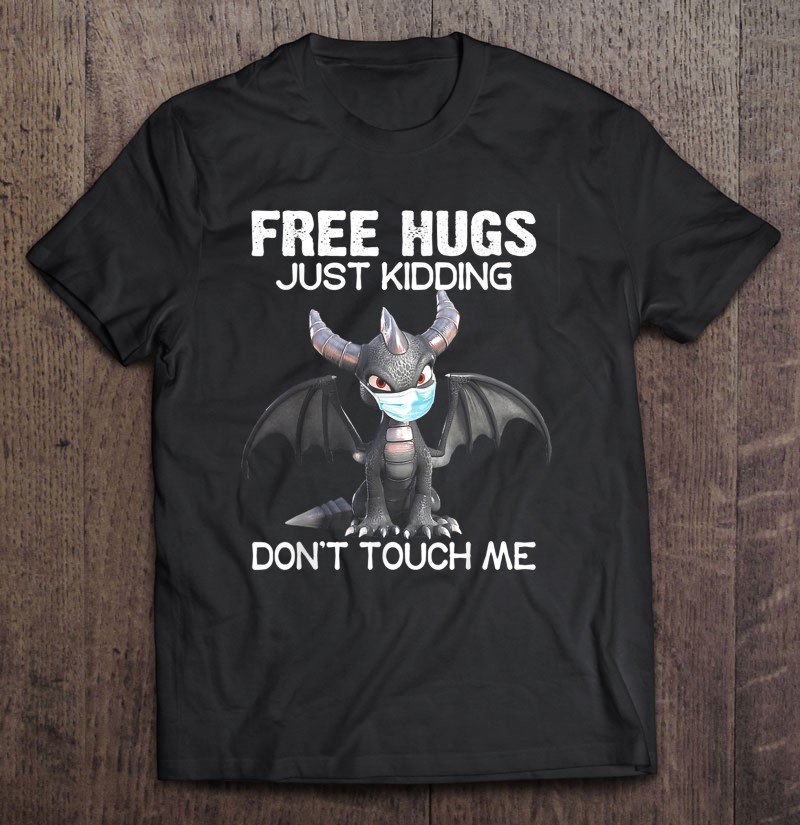 Tadostore Free Hugs Just Kidding Don't Touch Me Dragon Face Mask Tee Shirt