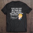 Tadostore Funny Trump 2020 Really Great 80 Years Old Birthday Gift Tee Shirt