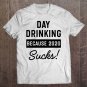Tadostore Day Drinking Because 2020 Sucks Pullover Tee Shirt