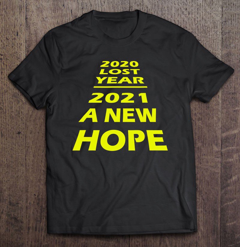Tadostore 2020 Lost Year 2021 New Hope Tee Shirt