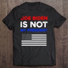 Tadostore Joe Biden Is Not My President Potus Sleepy Joe Republican Tee Shirt