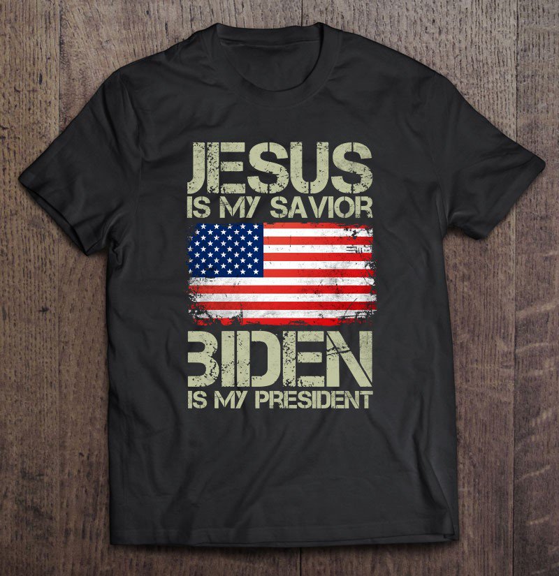 Tadostore Jesus Is My Savior Biden Is My President Patriot Usa Flag Tee Shirt