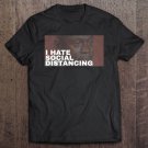 Tadostore I Hate Social Distancing Quarantine Humor Nurses And Doctors Premium Tee Shirt