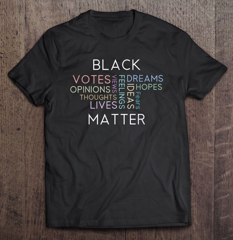 Tadostore Black Votes Lives Matter Election 2020 Shirt Ideas Thoughts Tee Shirt