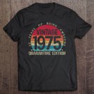 Tadostore 45Th Birthday Retro Limited Edition 1975 Quarantine Birthday Tee Shirt