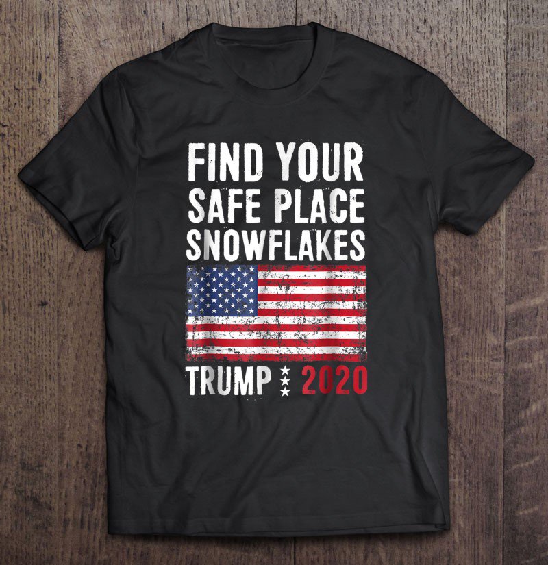 Tadostore Find Your Safe Place Snowflakes Trump 2020 Conservative Gop Tee Shirt