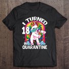 Tadostore I Turned 18 In Quarantine Flossing Unicorn 18Th Birthday Tee Shirt