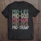 Tadostore Pro Trump Pro-Life Pro-God Pro-Gun Tee Shirt