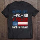 Tadostore Pro Life Pro God Pro Gun Thats My President Republican Usa Tee Shirt
