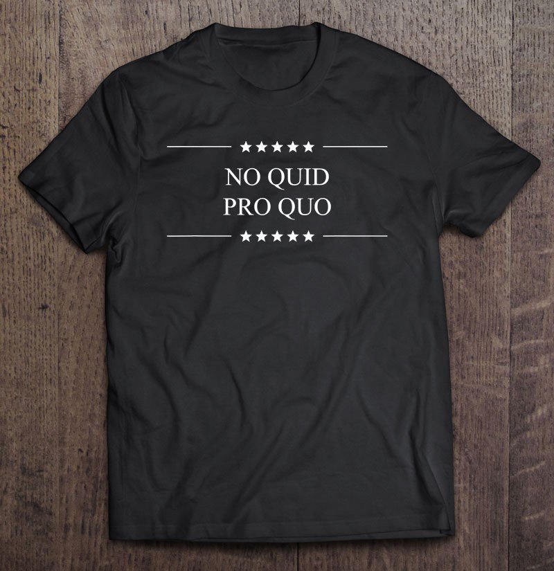 Tadostore No Quid Pro Quo - Donald Trump Tee Shirt