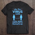 Tadostore After This Virus Is Over I Still Want Some Of You To Funny Tee Shirt