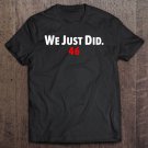 Tadostore Joe Biden We Just Did 46 Ver2 Tee Shirt