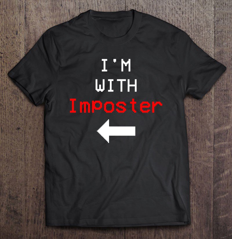 Tadostore I'm With Imposter Tee Shirt