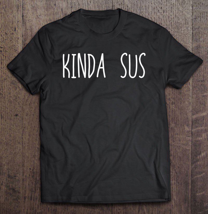 Tadostore Kinda Sus Pullover Tee Shirt