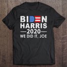 Tadostore We Did It Joe 2020 President 46 Biden Harris Tee Shirt