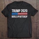 Tadostore Trump 2020 - Buckle Up Buttercup Tee Shirt