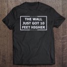 Tadostore Trump 2020 - The Wall Just Got 10 Feet Higher Shirt Tee Shirt