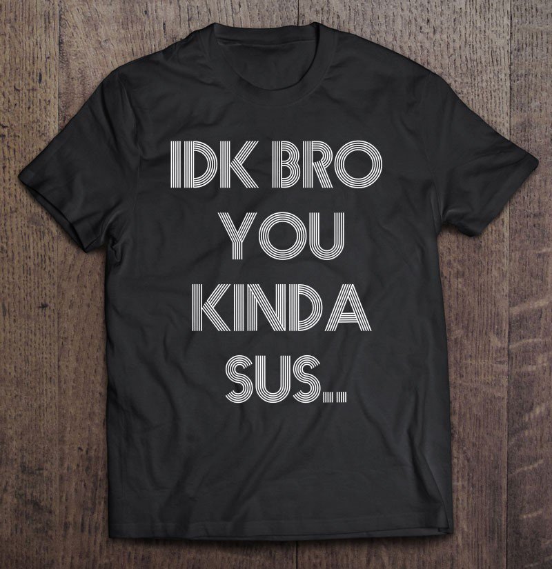 Tadostore Gaming Meme Impostor Coffee Idk Bro You Kinda Sus Tee Shirt