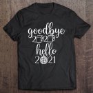 Tadostore Good Bye 2020 Hello 2021 Shirt Happy New New Years Tee Shirt