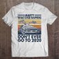 Tadostore Car Marty Whatever Happens Don't Ever Go To 2020 Vintage Tee Shirt