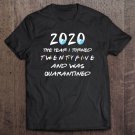 Tadostore 2020 The Year I Turned Twenty Five And Was Quarantined Tee Shirt