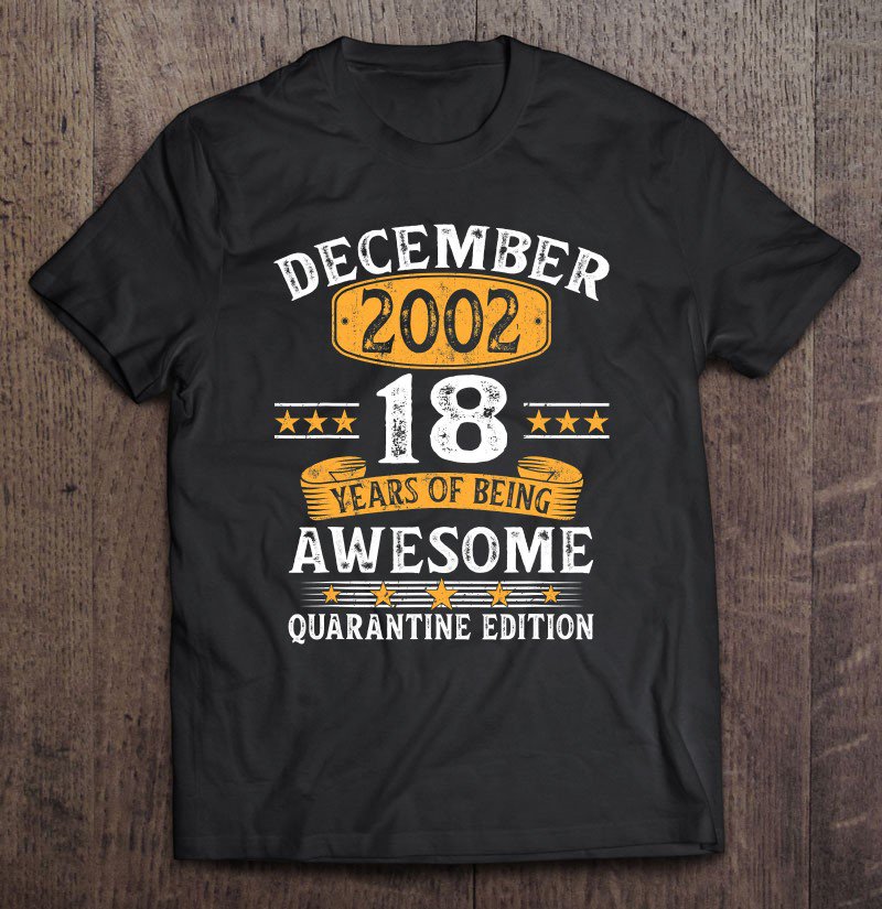 Tadostore 18 Years Old December 2002 18Th Birthday Quarantine Gifts Tee Shirt