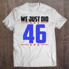 Tadostore We Just Did 46 Shirt For Women Men We Just Did Tee Shirt