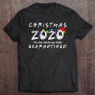 Tadostore Christmas 2020 The One Where We Were Quarantined Tee Shirt