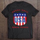 Tadostore Count Only Legal Votes Political Statement Premium Tee Shirt