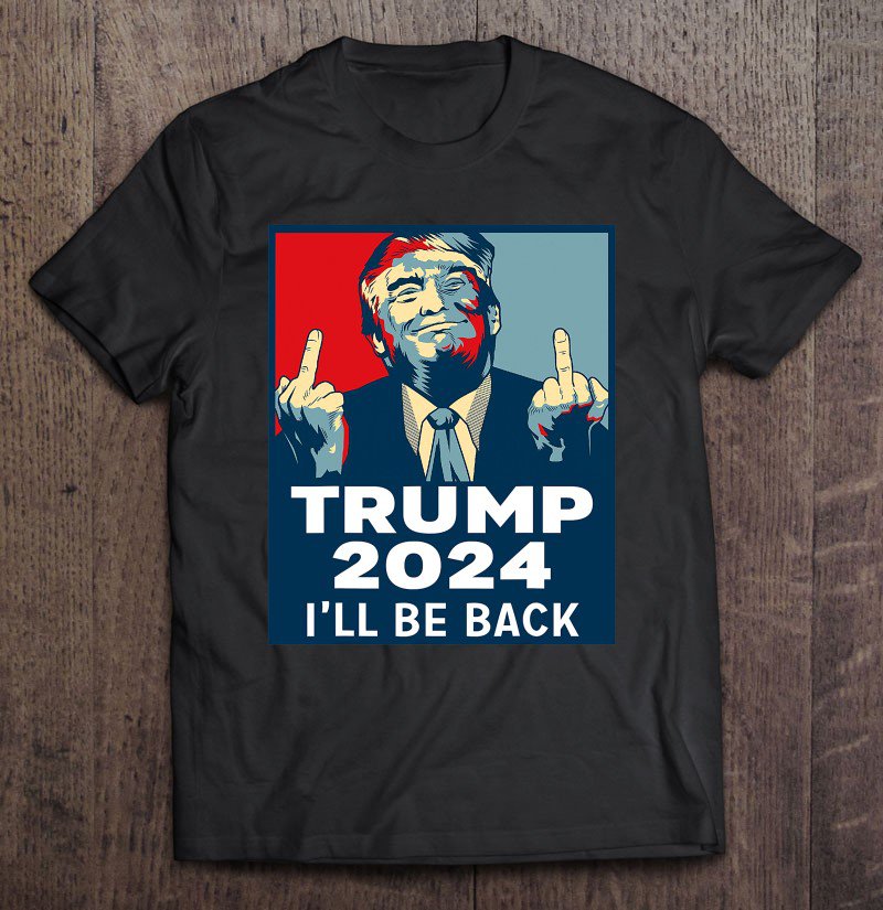 Tadostore Trump 2024 I'll Be Back Tee Shirt