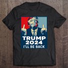 Tadostore Trump 2024 I'll Be Back Tee Shirt