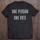 Tadostore One Person One Vote - Political Democracy - Tee Shirt