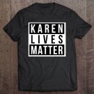 Tadostore Funny Karen Lives Matter Tee Shirt