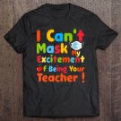 Tadostore I Can't Mask My Excitement Of Being Your Teacher Funny Gift Tee Shirt