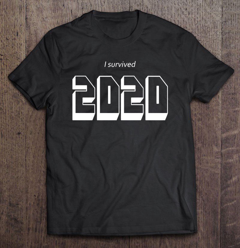 Tadostore I Survived 2020 Year Meme Milestone Celebration Pullover Tee Shirt