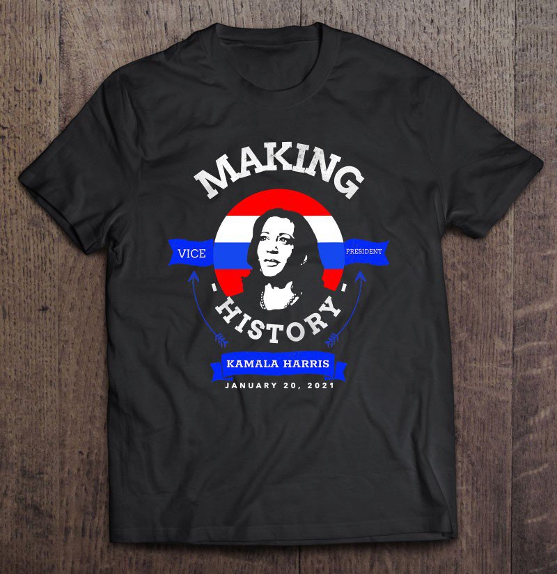 Tadostore Kamala Harris Inauguration 2021 Making History, Mvp Tee Shirt