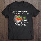 Tadostore Pandemic That Stole Christmas 2020 Ugly Shirt Gift Xmas Tee Shirt